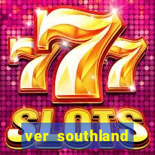 ver southland online gratis